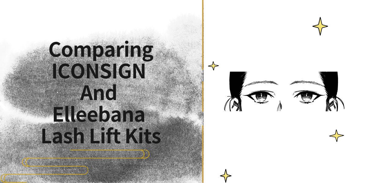 Comparing ICONSIGN And Elleebana Lash Lift Kits: Which Is better? Comparing ICONSIGN And Elleebana Lash Lift Kits Which Is better