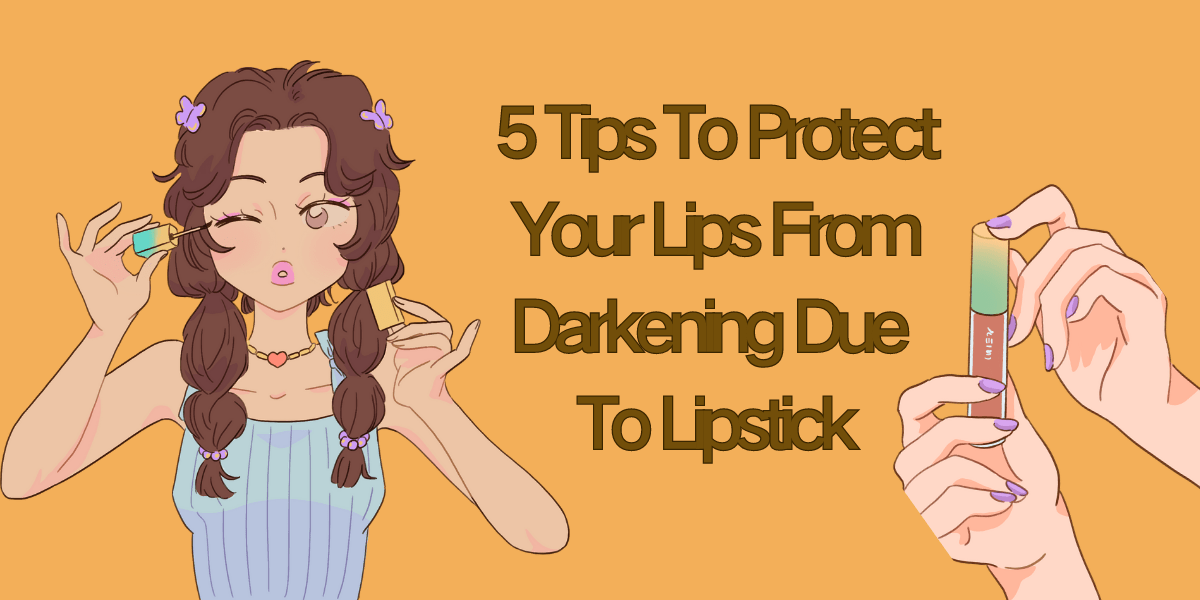 5 Tips To Protect Your Lips From Darkening Due To Lipstick (2023) 5 Tips To Protect Your Lips From Darkening Due To Lipstick