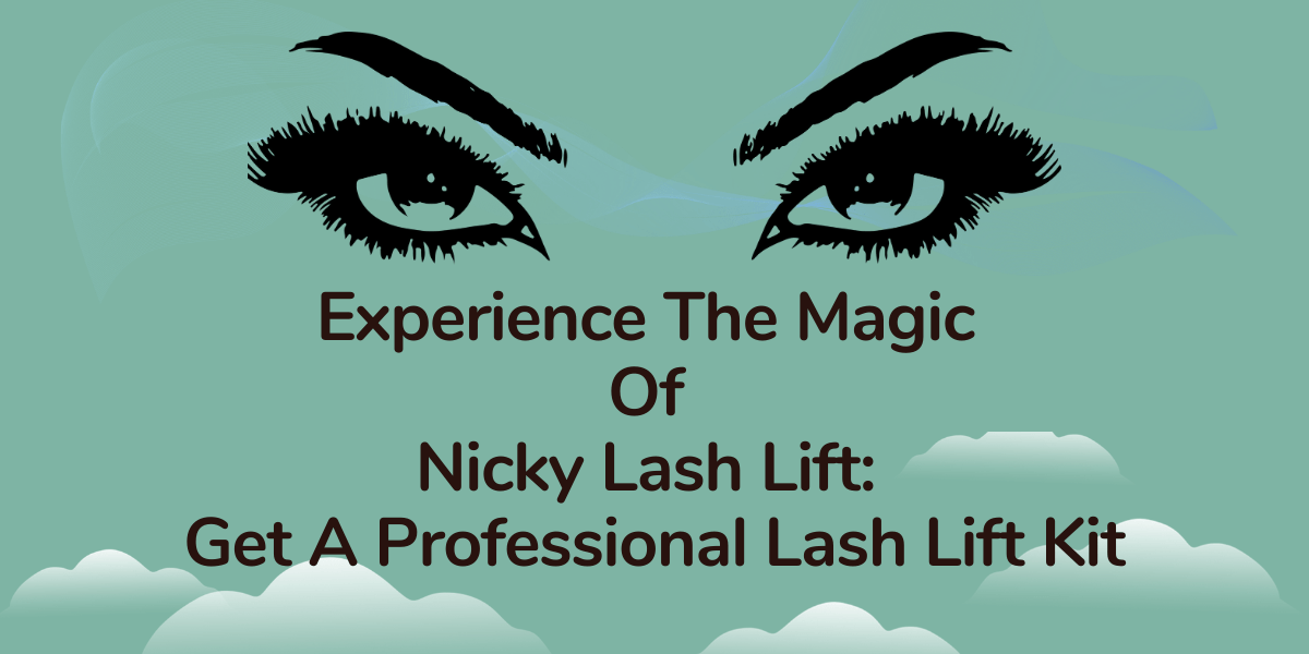 Experience The Magic Of Nicky Lash Lift: Get A Professional Lash Lift Kit (2023) Experience The Magic Of Nicky Lash Lift Get A Professional Lash Lift Kit