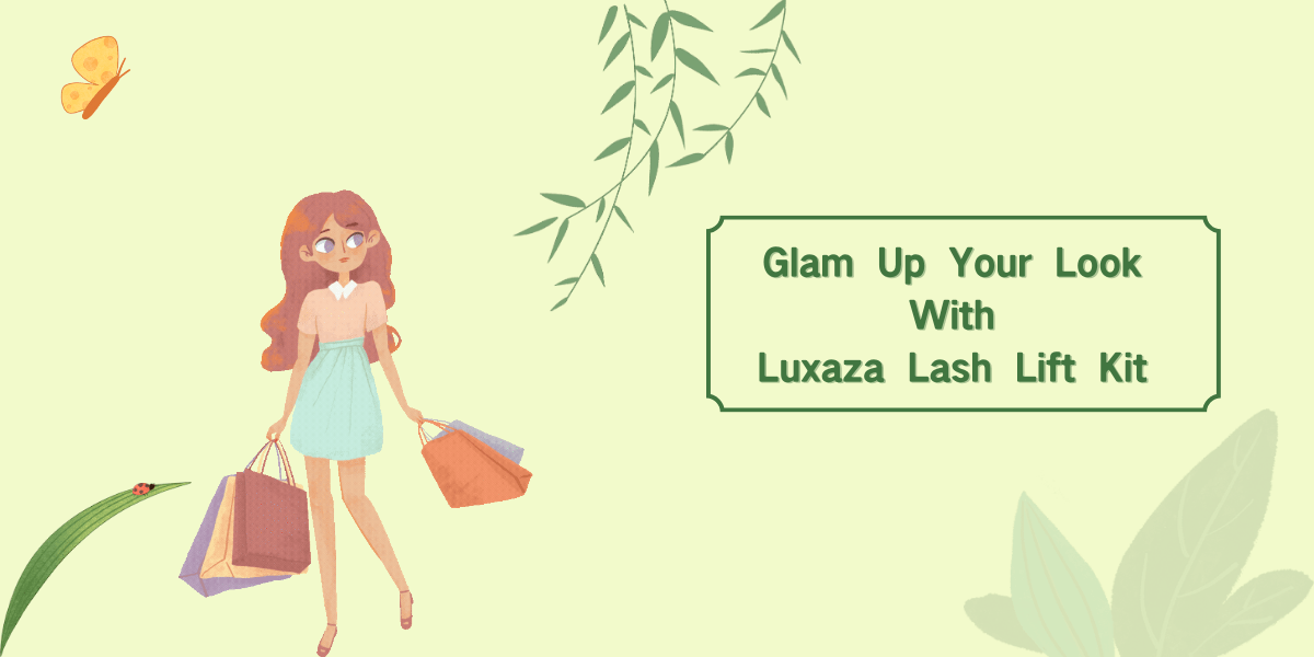 Glam Up Your Look With Luxaza Lash Lift Kit
