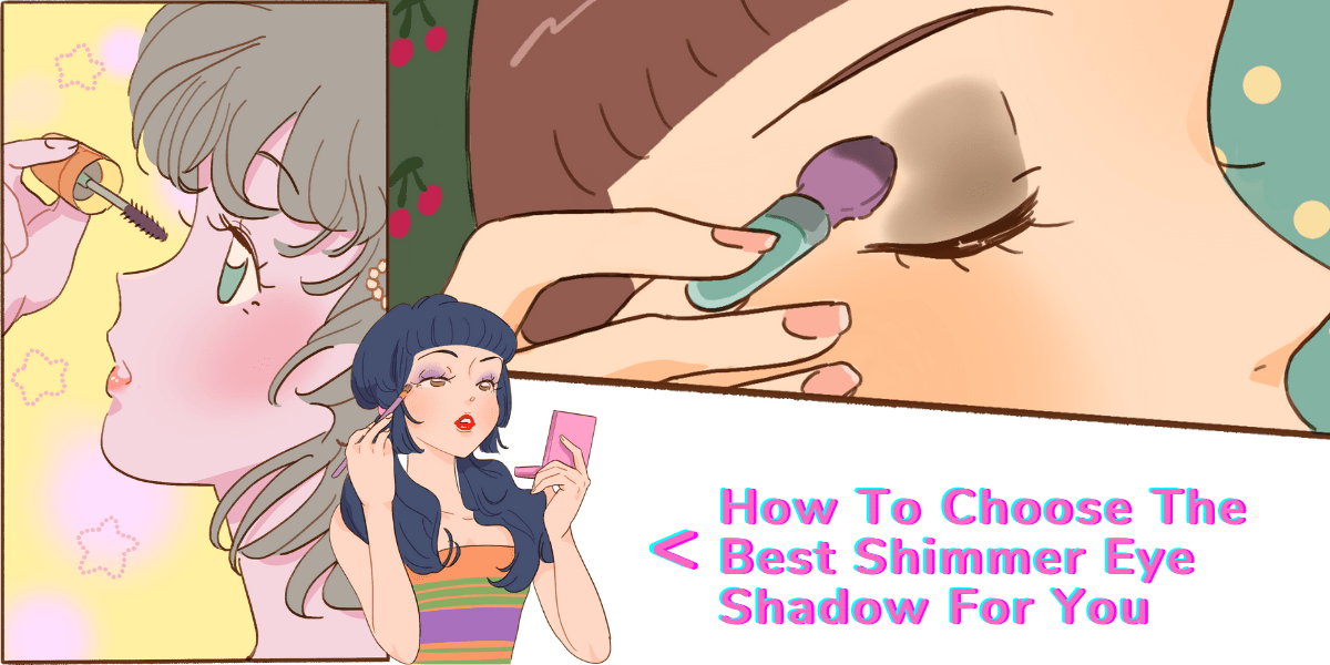 How To Choose The Best Shimmer Eye Shadow For You (2023) How To Choose The Best Shimmer Eye Shadow For You