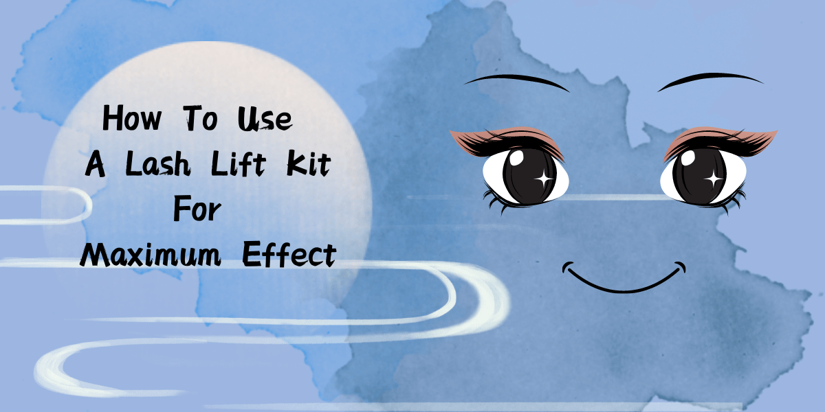 How To Use A Lash Lift Kit For Maximum Effect (2023) How To Use A Lash Lift Kit For Maximum Effect