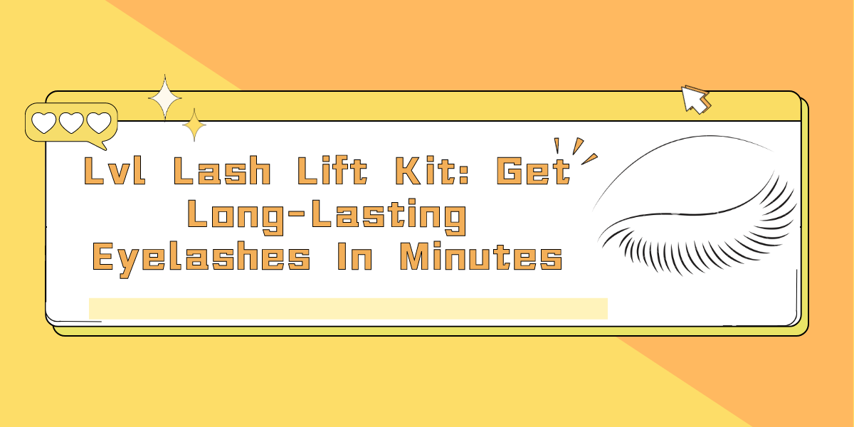 Lvl Lash Lift Kit: Get Long-Lasting Eyelashes In Minutes Lvl Lash Lift Kit Get Long-Lasting Eyelashes In Minutes