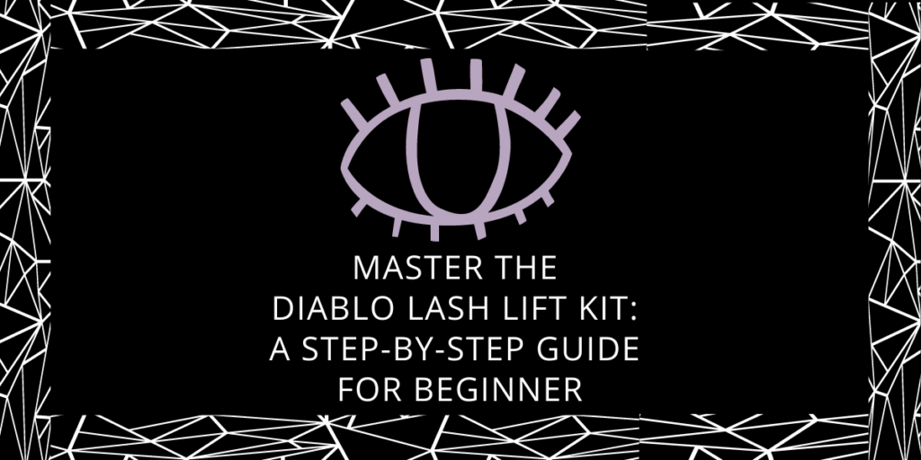 Master The Diablo Lash Lift Kit A StepByStep Guide For Beginner