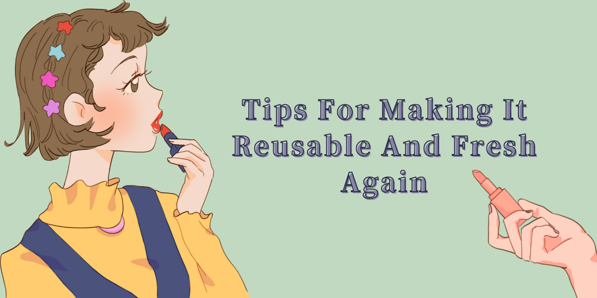 Reviving An Old Lipstick: Tips For Making It Reusable And Fresh Again Reviving An Old Lipstick Tips For Making It Reusable And Fresh Again