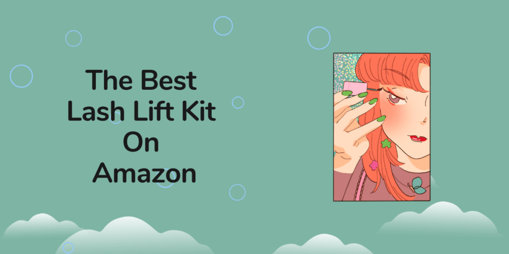 The Best Lash Lift Kit On Amazon Get Ready For Fabulous Looking (2023