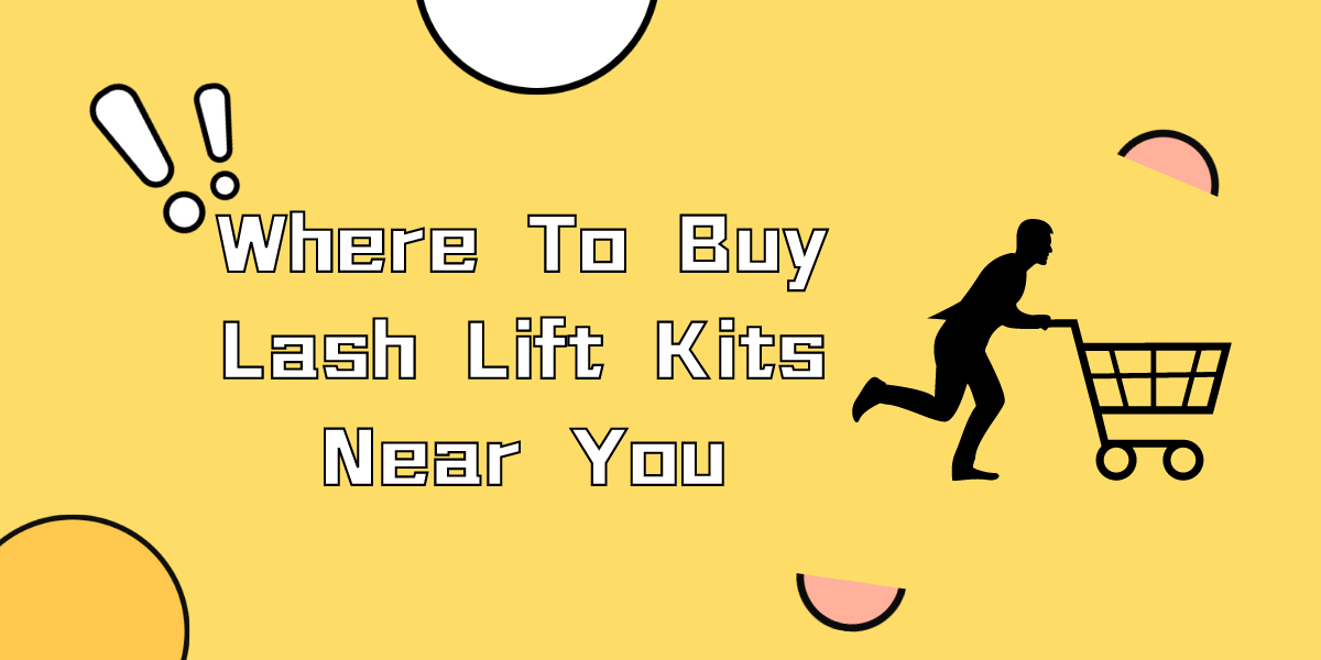 Where To Buy Lash Lift Kits Near You (2023) Where To Buy Lash Lift Kits Near You